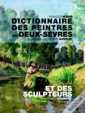 Dictionnaire Des Peintures De Deux-Sèvres Et Des Sculpteurs