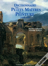 Dictionnaire Des Petits Maitres De La Peinture ; 1820-1920