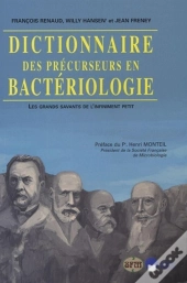 Dictionnaire Des Précurseurs En Bactériologie Les Grands Savants De L'Infiniment Petit