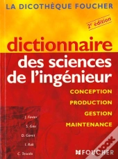 Dictionnaire Des Sciences De L'Ingénieur ; Conception, Production, Gestion Et Maintenance