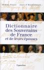 Dictionnaire Des Souverains De France Et De Leurs Épouses - Preview