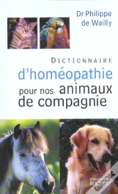 Dictionnaire D'Homeopathie Pour Nos Animaux De Compagnie