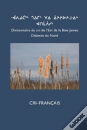 Dictionnaire Du Cri De L'Est  Nord : Cri