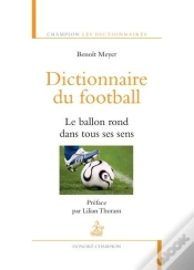 Capa do artigo Dictionnaire Du Football ; Le Ballon Rond Dans Tous Ses Sens