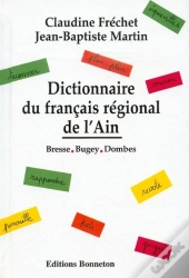Dictionnaire Du Français Régional De L'Ain ; Bresse, Bugey, Dombes