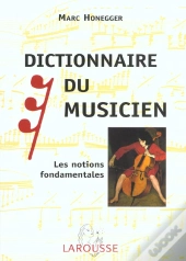 Dictionnaire Du Musicien ; Les Notions Fondamentales ; Edition 2002