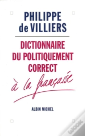 Dictionnaire Du Politiquement Correct A La Francaise