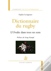 Dictionnaire Du Rugby ; L'Ovalie Dans Tous Ses Sens