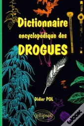 Dictionnaire Encyclopédique Des Drogues