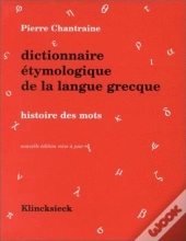 Dictionnaire Etymologique De La Langue Grecque - Histoire Des Mots