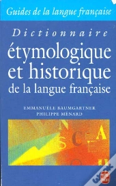 Dictionnaire Etymologique Et Historique De La Langue Francaise