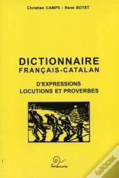 Dictionnaire Francais-Catalan ; D'Expressions, Locutions Et Proverbes