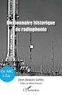 Dictionnaire Historique De Radiophonie : De Abc À Zay - Preview