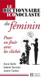 Dictionnaire Iconoclaste Du Féminin ; Pour En Finir Avec Les Clichés - Preview