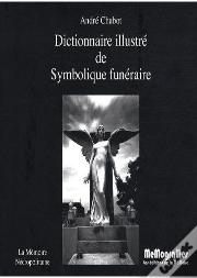 Dictionnaire Illustré De Symbolique Funéraire