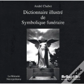 Dictionnaire Illustré De Symbolique Funéraire