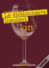 Dictionnaire Insolent Du Vin (Le)