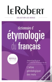 Dictionnaire Le Robert D'Étymologie Du Français