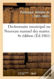 Capa do artigo Dictionnaire Municipal, Ou Nouveau Manuel Des Maires. 4e Edition