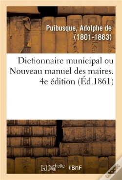 Capa do artigo Dictionnaire Municipal, Ou Nouveau Manuel Des Maires. 4e Edition