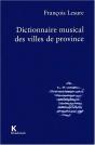 Dictionnaire Musical Des Villes De Province - Preview