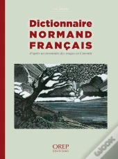 Dictionnaire Normand Français ; D'Après Un Inventaire Des Usages En Cotentin