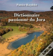 Dictionnaire Passionné Du Jura