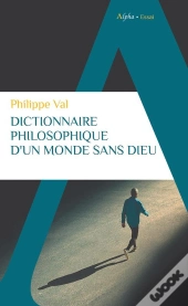Dictionnaire Philosophique D'Un Monde Sans Dieu