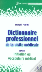 Capa do artigo Dictionnaire Professionnel De La Visite Medicale ; Initiation Au Vocabulaire Med