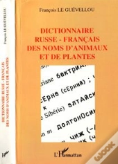 Dictionnaire Russe-Francais Des Noms D'Animaux Et De Plantes