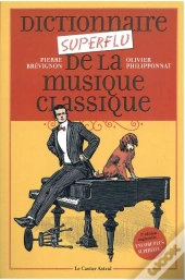 Dictionnaire Superflu De La Musique Classique