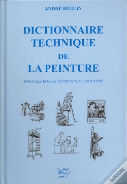 Capa do artigo Dictionnaire Technique De La Peinture ; Pour Les Arts, Le Bâtiment Et L'Industrie