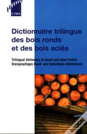 Capa do artigo Dictionnaire Trilingue Des Bois Ronds Et Des Bois Scies ; Francais ; Anglais ; Allemand