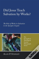Did Jesus Teach Salvation By Works?