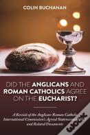 Did The Anglicans And Roman Catholics Agree On The Eucharist?