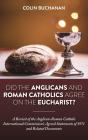Did The Anglicans And Roman Catholics Agree On The Eucharist? - Preview