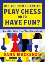 Did You Come Here To Play Chess Or To Have Fun?