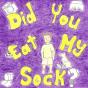 Did You Eat My Sock? - Preview