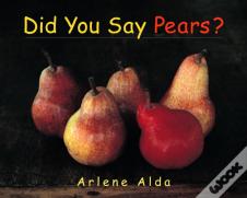 Did You Say Pears?