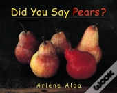 Did You Say Pears?