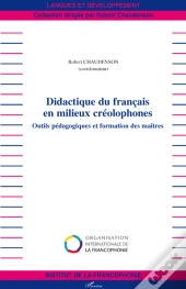 Didactique Du Français En Milieux Créolophones ; Outils Pédagogiques Et Formation Des Maîtres