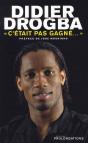 Didier Drogba ; C'Était Pas Gagné - Preview