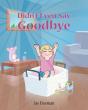 Didn'T Even Say Goodbye - Preview