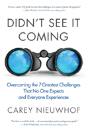 Didn'T See It Coming: Overcomimg The Seven Greatest Challenges That No One Expects And Everyone Experiences - Preview