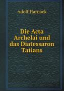 Die Acta Archelai Und Das Diatessaron Tatians