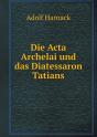 Die Acta Archelai Und Das Diatessaron Tatians - Preview