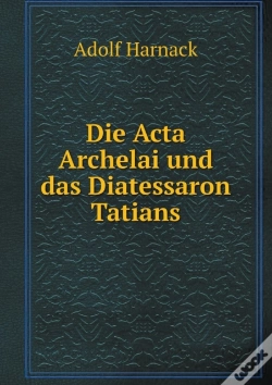 Capa do artigo Die Acta Archelai Und Das Diatessaron Tatians