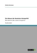 Die Akteure Der Deutschen Atompolitik