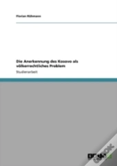 Die Anerkennung Des Kosovo Als Vaã‚Â¶Lkerrechtliches Problem
