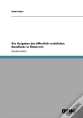 Die Aufgaben Des Aã‚Â¶Ffentlich-Rechtlichen Rundfunks In A-Sterreich